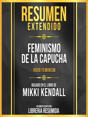 cover image of Resumen Extendido--Feminismo De La Capucha (Hood Feminism)--Basado En El Libro De Mikki Kendall